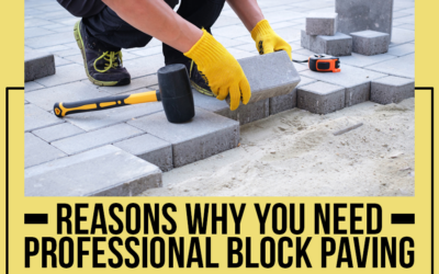 Reasons Why You Need Professional Block Paving