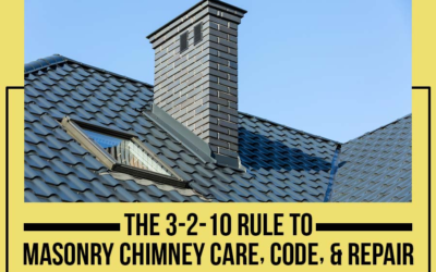 The 3-2-10 Rule To Masonry Chimney Care, Code, & Repair