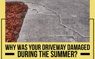 Why Was Your Driveway Damaged During The Summer?