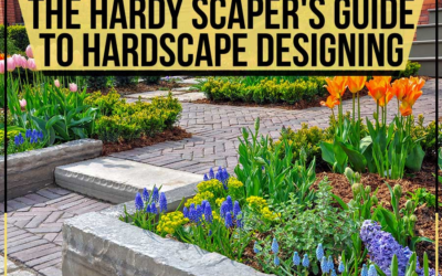 The Hardy Scaper’s Guide To Hardscape Designing