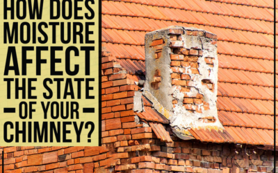 How Does Moisture Affect The State Of Your Chimney?