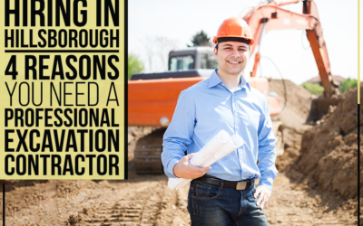 Hiring In Hillsborough: 4 Reasons You Need A Professional Excavation Contractor