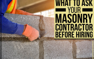 What To Ask Your Masonry Contractor Before Hiring