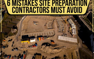 6 Mistakes Site Preparation Contractors Must Avoid