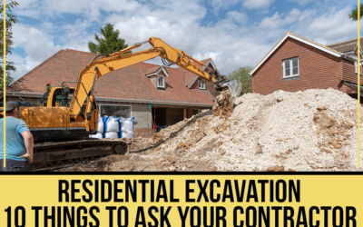 Residential Excavation: 10 Things To Ask Your Contractor