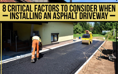 8 Critical Factors To Consider When Installing An Asphalt Driveway