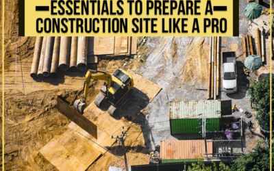 Essentials To Prepare A Construction Site Like A Pro